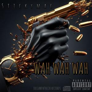 WAH WAH WAH (feat. STICKYMAC) (Explicit)