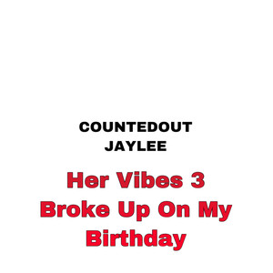 Her Vibes 3(Broke Up On My Birthday) [Explicit]