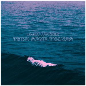 THRU SOME THANGS (Explicit)