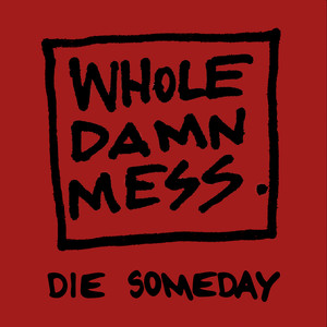 Die Someday