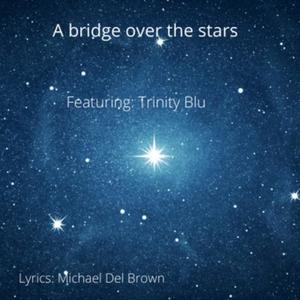 A Bridge Over the Stars (feat. Trinity Blu)