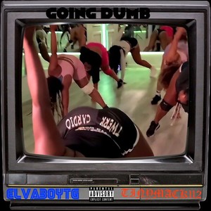 Goin Dumb (Explicit)