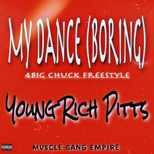 MY DANCE(BORING) (feat. YOUNG RICH PITTS) [Explicit]