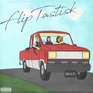 FlipTastisk (Explicit)