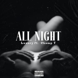 All Night (feat. Champ T) (Explicit)