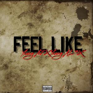 Feel Like (feat. Yxung AL3X) [Explicit]