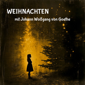 Weihnachten mit Johann Wolfgang von Goethe