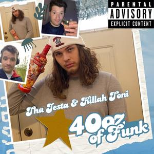 40oz Of Funk (feat. Killah Toni) [Explicit]