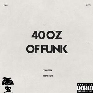 40oz Of Funk (feat. Killah Toni) (Explicit)