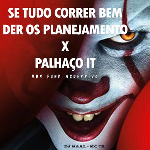 Se tudo correr bem der certo os planejamento - Palhaço IT (Explicit)