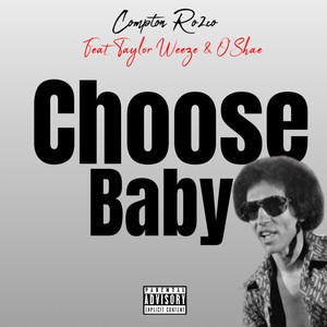 Choose Baby (feat Taylor Weeze & O'shae) [Explicit]