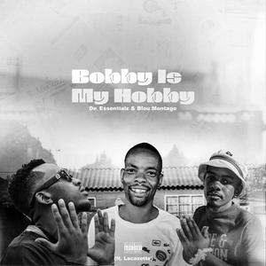 Bobby Is My Hobby (feat. Blou'Montago & Lacah) (Explicit)