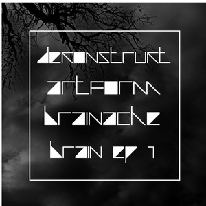 Dekonstrukt Artform Brainache Brain EP 1