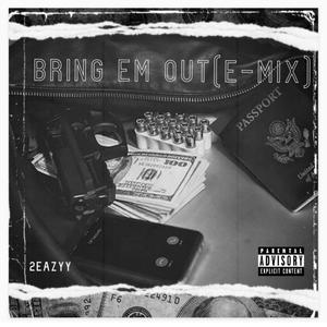 Bring Em Out [E-Mix] (Explicit)