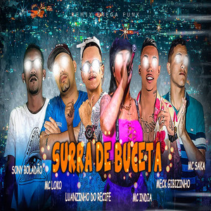 Surra de Buceta (feat. Sony Boladão, Meck Gibizinho & Mc India) [Explicit]