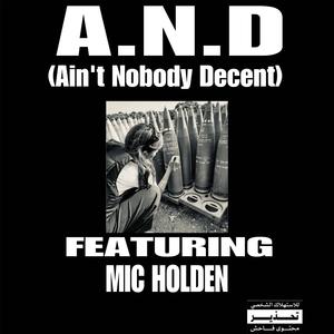 A.N.D (AIN'T NOBODY DECENT) (feat. Mic Holden) [Explicit]