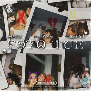 FOTO TUE (feat. Dans & Frostyh) (Explicit)