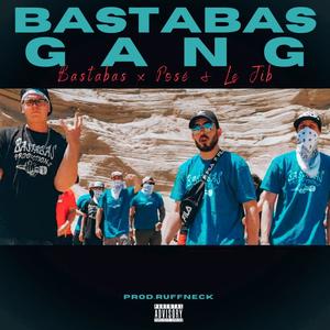 Bastabas Gang(feat. Posé & Le Jib) (Explicit)