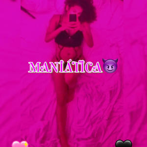 Maniatica (Explicit)