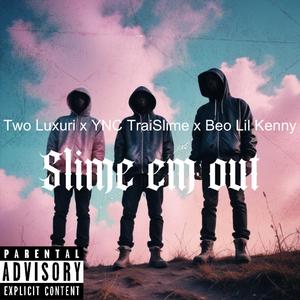 Slime em out (Explicit)