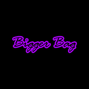 Bigger bag (Explicit)