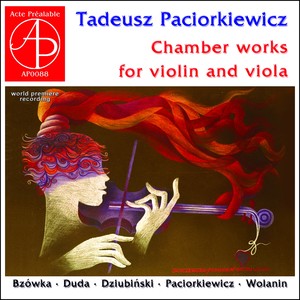 Tadeusz Paciorkiewicz: Chamber Works (World Premiere Recording)