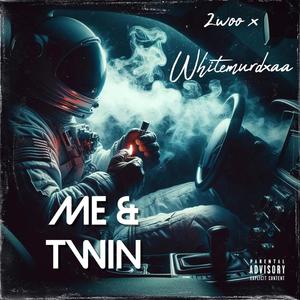 Me & Twin (feat. Whitemurdxaa) [Explicit]