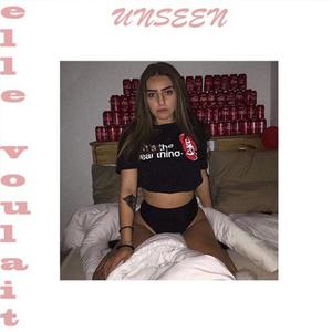 Elle Voulait (feat. UNSEEN) (Explicit)