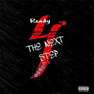 Ready 4 The Next Step (Explicit)