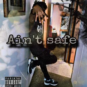 Aint safe (feat. GLOKK) [Explicit]