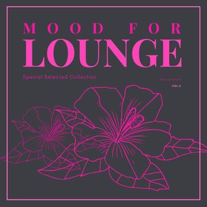 Mood For Lounge (Special Selected Collection) , Vol. 3