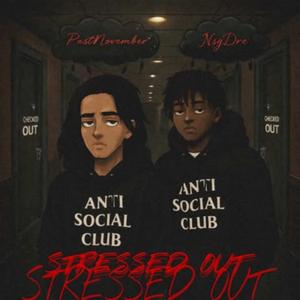 Stressed Out (feat. NSGDRE) (Explicit)