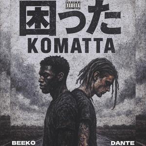 KOMATTA (feat. dante dheart) (Explicit)