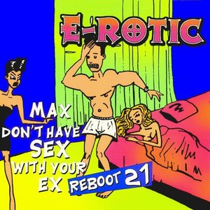 Max Don't Have *** Your Ex (Reboot 21)