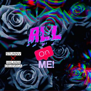 ALL ON ME (feat. Halaina Delevega) [Explicit]