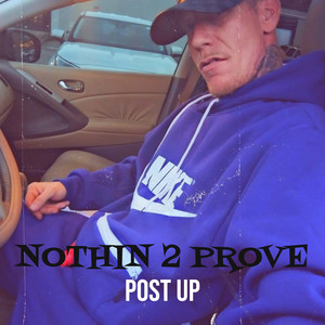 Nothin 2 Prove (Explicit)
