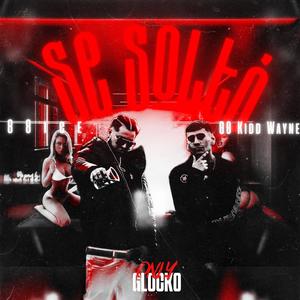 Se Soltó (feat. 00 Kidd Wayne) (Explicit)