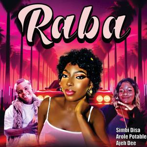 Raba (feat. Arole potable & Ajehdee)