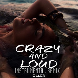 Crazy and Loud Instrumental Remix