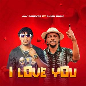 I Love You (feat. Djick Rock & Jay Forever)
