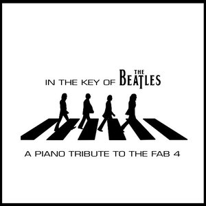 In the Key of the Beatles (A Piano Tribute to the Fab 4)