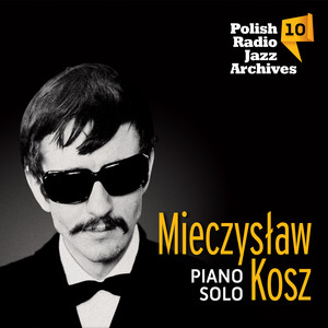 Piano Solo - Polish Radio Jazz Archives, Vol. 10