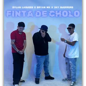FINTA DE CHOLO (feat. Dylan LAGUESS & Jay Guerrero) (Explicit)