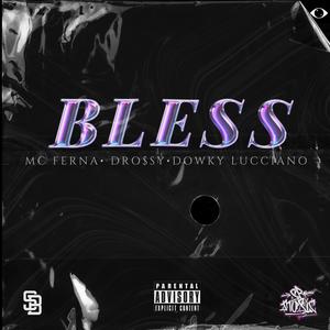 Bless (feat. D.Ro$sy & Dowky Lucciano) [Explicit]