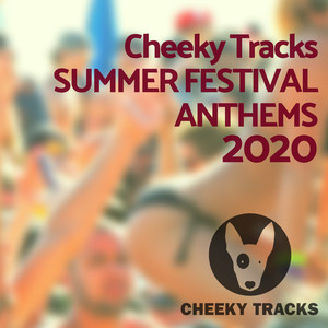 Cheeky Tracks Summer Festival Anthems 2020