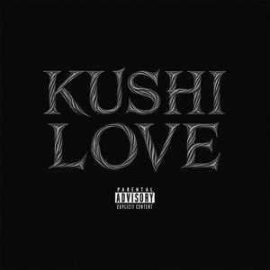 KUSHI LOVE (Explicit)