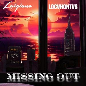 Missing out (feat. Locvhontvs) [Explicit]