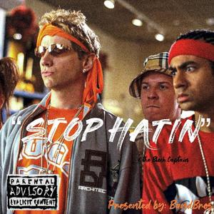 Stop Hatin' (Explicit)