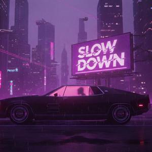 Slow Down