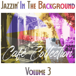 Jazzin' in the Background, Café Collection, Vol. 3